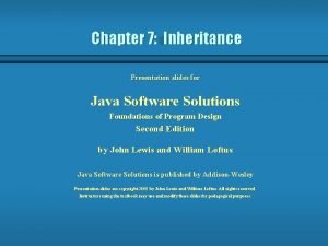 Chapter 7 Inheritance Presentation slides for Java Software