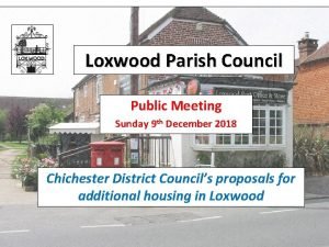 Loxwood Parish Council Public Meeting Sunday 9 th