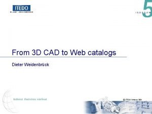 From 3 D CAD to Web catalogs Dieter