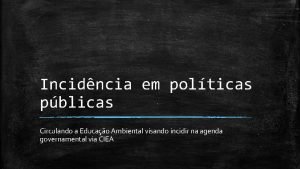 Incidncia em polticas pblicas Circulando a Educao Ambiental