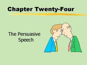 Chapter TwentyFour The Persuasive Speech Chapter TwentyFour Table