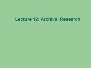 Lecture 12 Archival Research Paradoxical Effects of Supportive