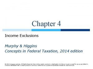 Chapter 4 Income Exclusions Murphy Higgins Concepts in