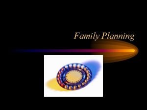 Family Planning Contraceptives Nursing plays a primary role