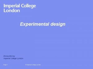 Experimental design Emma Mc Coy Imperial College London