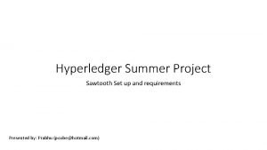 Hyperledger Summer Project Sawtooth Set up and requirements