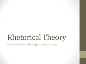 Rhetorical Theory Notes from Keith Lundberg part II
