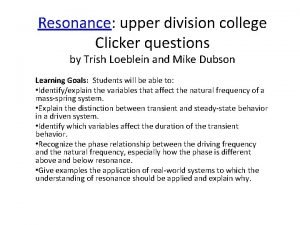 Resonance upper division college Clicker questions by Trish