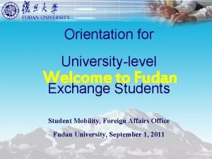 Orientation for Universitylevel Welcome to Fudan Exchange Students