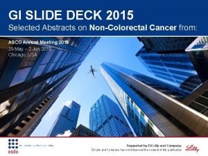 GI SLIDE DECK 2015 Selected Abstracts on NonColorectal
