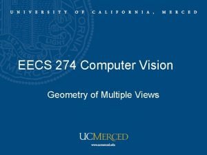 EECS 274 Computer Vision Geometry of Multiple Views