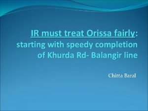 IR must treat Orissa fairly starting with speedy