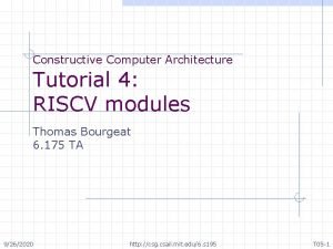 Constructive Computer Architecture Tutorial 4 RISCV modules Thomas