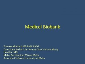 Medicel Biobank Thomas M Attard MD FAAP FACG