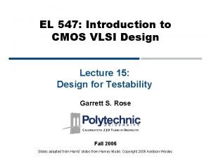 EL 547 Introduction to CMOS VLSI Design Lecture