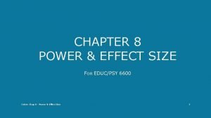 CHAPTER 8 POWER EFFECT SIZE FOR EDUCPSY 6600