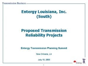 Entergy Louisiana Inc South Proposed Transmission Reliability Projects