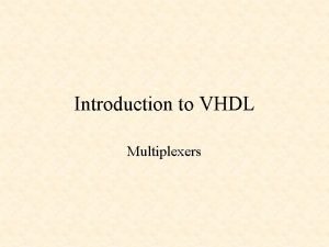 Vhdl multiplexer Vhdl multiplexer