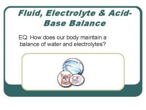 Fluid Electrolyte Acid Base Balance EQ How does