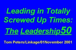 Leading in Totally Screwed Up Times The Leadership