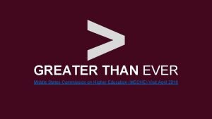 GREATER THAN EVER Middle States Commission on Higher