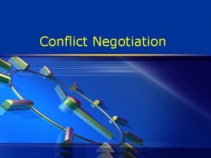 Conflict Negotiation Conflict v Expressed difference between two