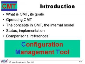 CMT Introduction What is CMT its goals Operating