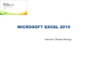 Instructor Christian Montoya Microsoft Office Excel 2010 Definicin