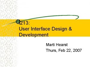 i 213 User Interface Design Development Marti Hearst