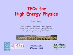 TPCs for High Energy Physics David Atti Max