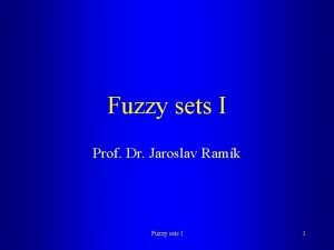 Fuzzy sets I Prof Dr Jaroslav Ramk Fuzzy