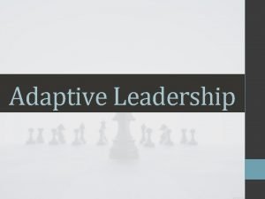 Adaptive leadership definition Adaptive leadership definition