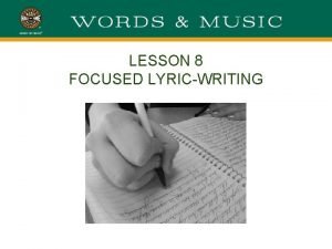 LESSON 8 FOCUSED LYRICWRITING FREE WRITE Remember Dont