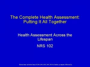 The Complete Health Assessment Putting It All Together