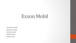 Exxon Mobil Timothy Gardner Benjamin Selvig Katelin Howell