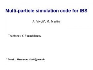 Multiparticle simulation code for IBS A Vivoli M