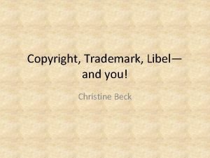 Copyright Trademark Libel and you Christine Beck Left