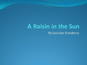 A raisin in the sun background