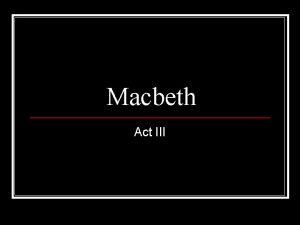 Macbeth's mental state in act 3