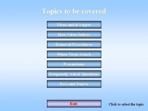 Topics to be covered Virus and its types