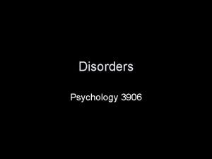 Disorders Psychology 3906 Introduction You probably didnt think
