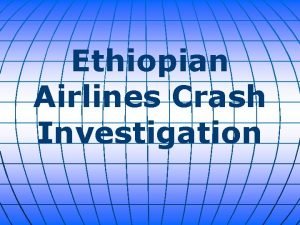 Ethiopian Airlines Crash Investigation Days after an Ethiopian