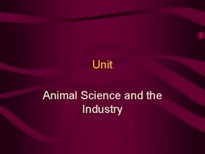 Unit Animal Science and the Industry Problem Area