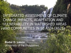 INTEGRATED ASSESSMENT OF CLIMATE CHANGE IMPACTS ADAPTATION AND