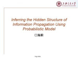 Inferring the Hidden Structure of Information Propagation Using