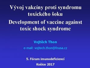 Vvoj vakcny proti syndromu toxickho oku Development of