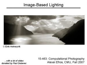 ImageBased Lighting Eirik Holmyvik with a lot of