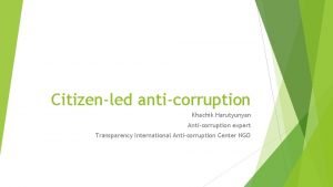 Citizenled anticorruption Khachik Harutyunyan Anticorruption expert Transparency International