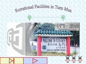 Introduction Investigation of people Facilities in Tuen Mun