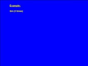 Example Qm 3 times Example Qm 3 times